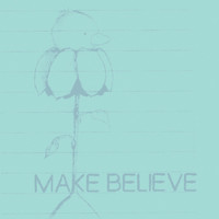 Make Believe - Plantarchy in the You Be