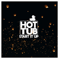 Hot Tub - Start It Up