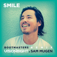 Visioneight & Sam Mugen - Smile (Bootmasters Remix)