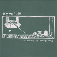 Braid - I'm Afraid of Everything