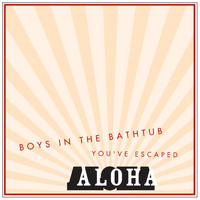 Aloha - Boys in the Bathtub