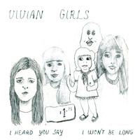 Vivian Girls - I Heard You Say