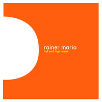 Rainer Maria - Hell and High Water