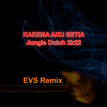EVS Remix - Karena Aku Setia - Jungle Dutch 2k22 (Remix)