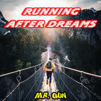Mr. Gun - Running After Dreams