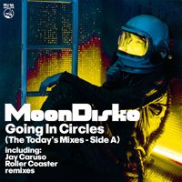 MoonDisko - Going In Circles (The Today's Mixes  (Side A))