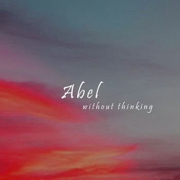 Abel - Without Thinking