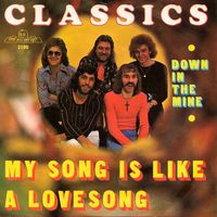 The Classics - My Song Is Like a Lovesong / Down in the Mine