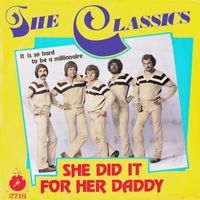 The Classics - She Did It for Her Daddy / Is It So Hard to Be a Millionaire