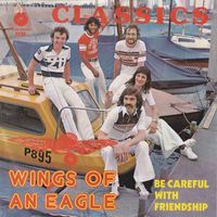 The Classics - Wings of an Eagle / Be Careful with Friendship