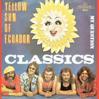 The Classics - Yellow Sun of Ecuador / My Question