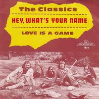 The Classics - Hey, What's Your Name / Love Is a Game