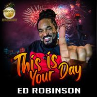 Ed Robinson - This Is Your Day