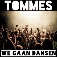 Tommes - We Gaan Dansen