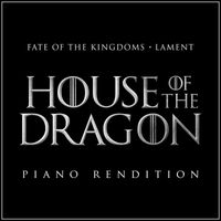 The Blue Notes - House of the Dragon - Fate of the Kingdoms x Lament (Piano Renditions)