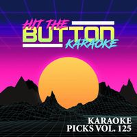 Hit The Button Karaoke - Karaoke Picks Vol. 125