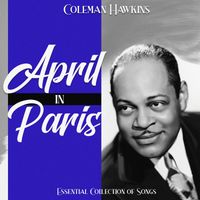 Coleman Hawkins - April in Paris (Essential Collection of Songs)