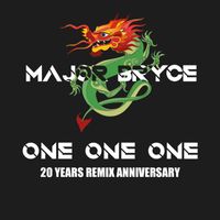Major Bryce - One One One (20 Years Remix Anniversary)