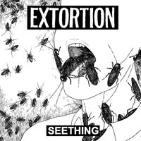 Extortion - Seething (Explicit)