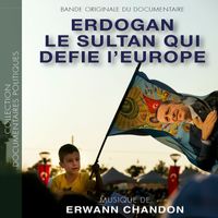 Erwann Chandon - Erdogan le sultan qui défie l'Europe (Bande originale du documentaire)