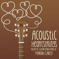 Acoustic Heartstrings - Acoustic Guitar Renditions of Mariah Carey