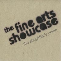 The Fine Arts Showcase - The Shoplifter's Union