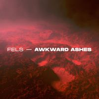 Fels - Awkward Ashes