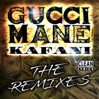 Kafani - The Remixes (feat. Gucci Mane)