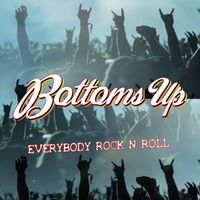 Bottoms Up - Everybody Rock N Roll