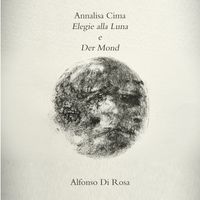 Alfonso Di Rosa - Annalisa Cima - Elegie alla Luna e Der Mond
