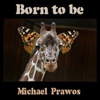 Michael Prawos - Born to Be