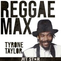 Tyrone Taylor - Reggae Max: Tyrone Taylor