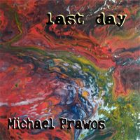 Michael Prawos - Last Day
