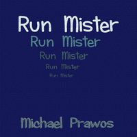 Michael Prawos - Run Mister