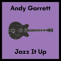 Andy Garrett - Jazz It Up (Bonus Track) (Bonus Track)