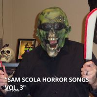 Sam Scola - Sam Scola Horror Songs Vol. 3 (Sam Scola Songs) (Sam Scola Songs)