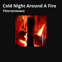 Fleursonseaux - Cold Night Around a Fire