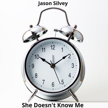 Jason Silvey - She Doesn't Know Me