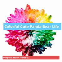 Composer Melvin Fromm Jr - Colorful Cute Panda Bear Life