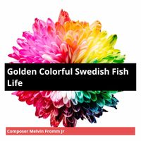 Composer Melvin Fromm Jr - Golden Colorful Swedish Fish Life
