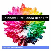 Composer Melvin Fromm Jr - Rainbow Cute Panda Bear Life