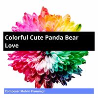 Composer Melvin Fromm Jr - Colorful Cute Panda Bear Love