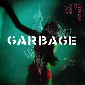 Garbage - Witness to Your Love (2022 Remaster)
