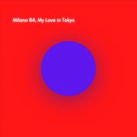 Milano 84 - My Love in Tokyo