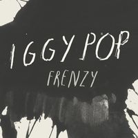 Iggy Pop - Frenzy (Explicit)