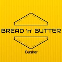 Bread 'n' Butter - Busker