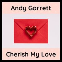 Andy Garrett - Cherish My Love (Ballad) (Ballad)