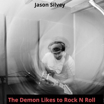 Jason Silvey - The Demon Likes to Rock N Roll