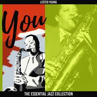 Lester Young - You (The Essential Jazz Collection)
