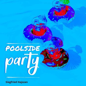 Siegfried Hajszan - Poolside Party